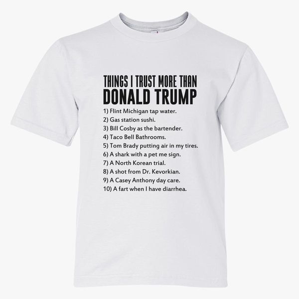 Things I Trust More Donald Trump Youth T Shirt Customon