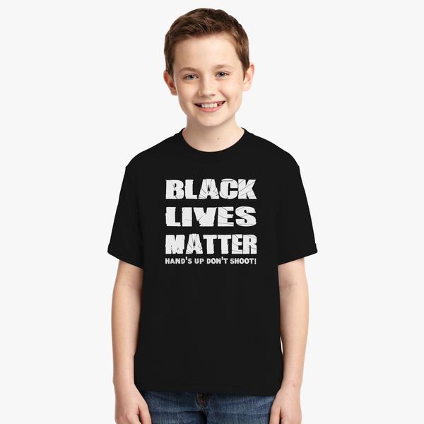Black Lives Matter Hands Up Dont Shoot W Youth T Shirt Customon - all lives matter shirt roblox