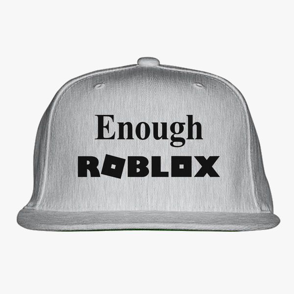 Enough Roblox Snapback Hat Embroidered Customon - roblox hat with sound