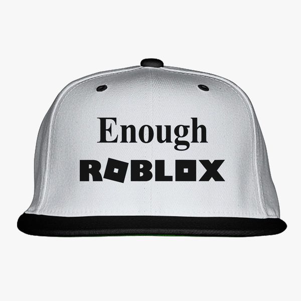 Enough Roblox Snapback Hat Embroidered Customon - roblox headgear code