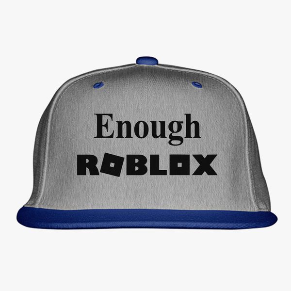 Enough Roblox Snapback Hat Embroidered Customon - roblox foam trucker hat customon