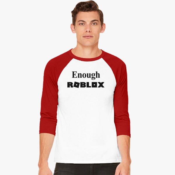 Enough Roblox Baseball T Shirt Customon - roblox 1x1x1x1 t shirt