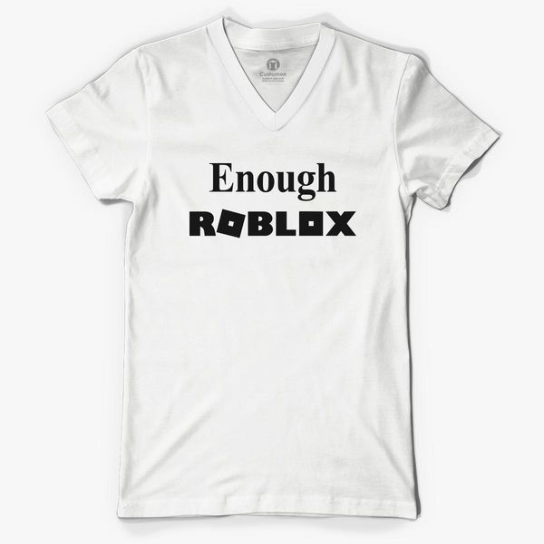 Enough Roblox V Neck T Shirt Customon - roblox v neck t shirt customon