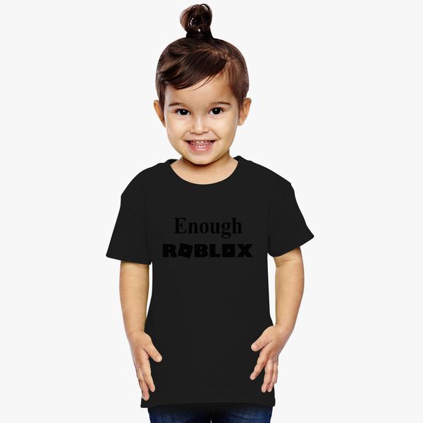 Enough Roblox Toddler T Shirt Customon - roblox collar t shirt