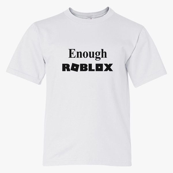 Enough Roblox Youth T Shirt Customon