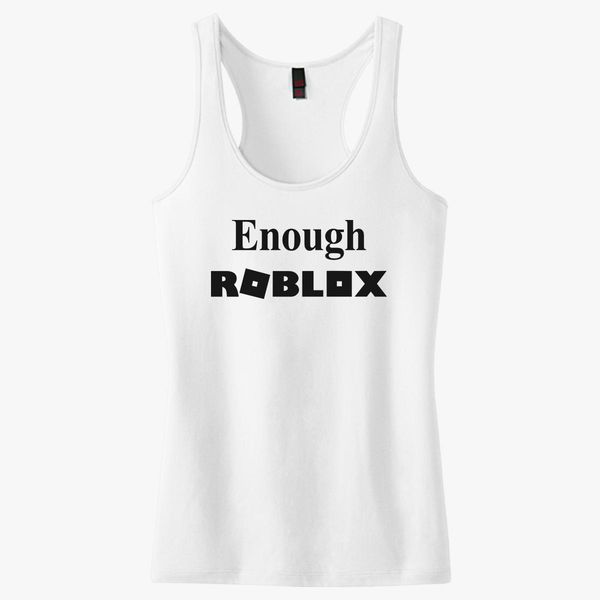 Enough Roblox Women S Racerback Tank Top Customon - black tank top roblox