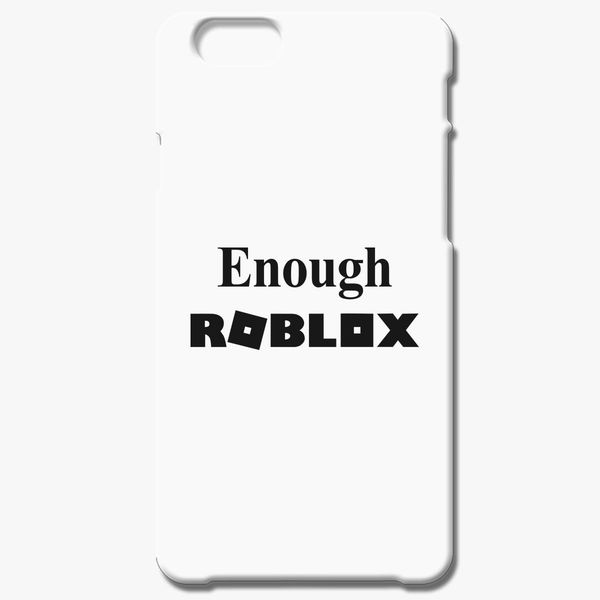 Enough Roblox Iphone 6 6s Case Customon - enough roblox iphone 6 6s case