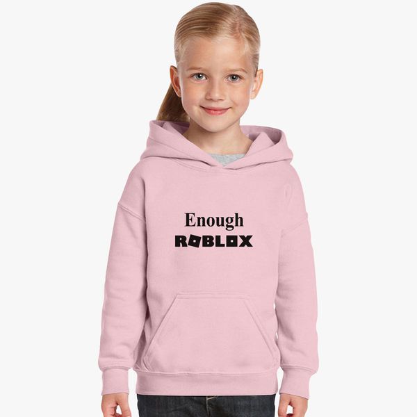 Enough Roblox Kids Hoodie Customon - pink hoodie color pink roblox roblox