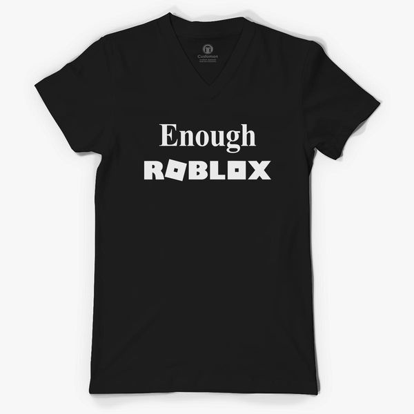 Enough Roblox V Neck T Shirt Customon - enough roblox womens v neck t shirt customon