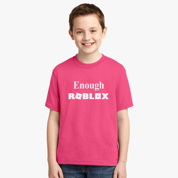 Enough Roblox Youth T Shirt Customon - enough roblox womens v neck t shirt customon