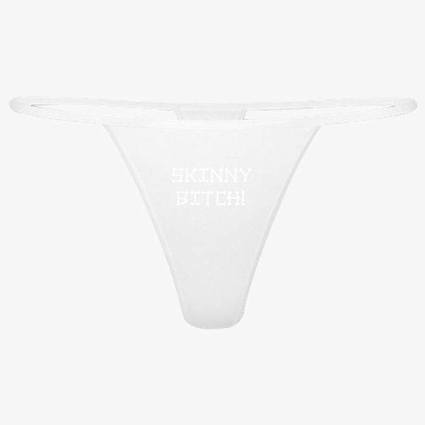 Skinny Bitch Thong Customon 5438