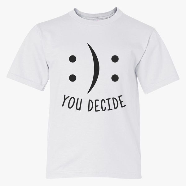 Happy Or Sad You Decide Youth T Shirt Customon - sad t shirt roblox