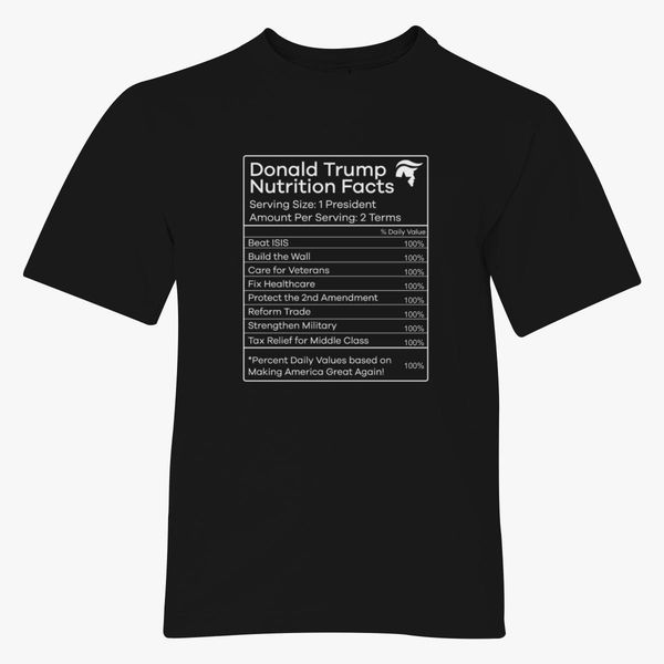 Donald Trump Nutrition Facts Make America Great Youth T Shirt