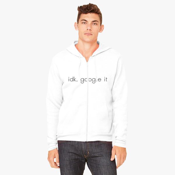 idk google it hoodie