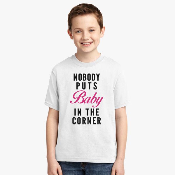 rådgive Post Persona Nobody Puts Baby In the Corner Youth T-shirt - Customon