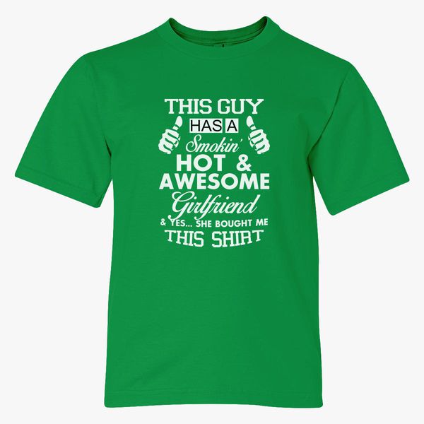 This Guy Has A Smoking Awesome Crazy Girlfriend Youth T Shirt