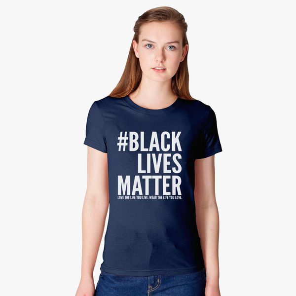 Black Lives Matter Women S T Shirt Customon