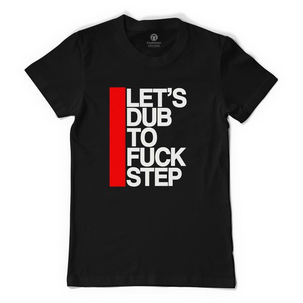 Let&#039;s Dub To Fuck Step Women&#039;s T-Shirt Black / S
