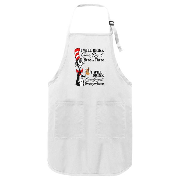 I Will Drink Crown Royal Here There Everywhere Apron White / One Size