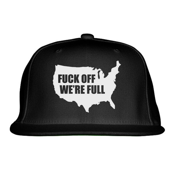 Fuck Off We Are Full Snapback Hat Black / One Size