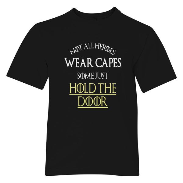 Not All Heroes Wear Capes Some Just Hold The Door Youth T-Shirt Black / S